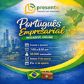 Português Empresarial Intensivo 7 a 8:30 pm